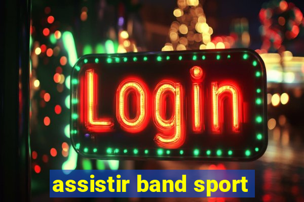 assistir band sport